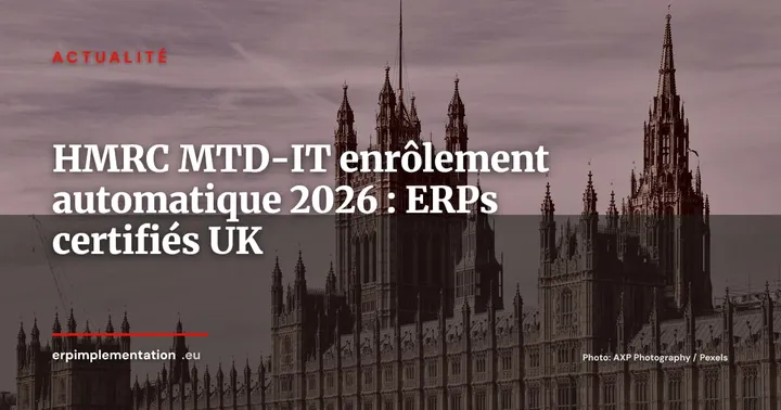 MTD-IT : HMRC enrôle d'office les retardataires -- données périmées et logiciels certifiés, mode d'emploi — Actualité