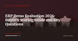 How to Prepare and Evaluate an ERP Demo: Buyer's Guide 2026 — Project Management