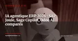 IA agentique ERP en 2026 : SAP Joule vs Sage Copilot vs Odoo AI vs Microsoft Copilot, le comparatif qui tranche — Technologie & IA