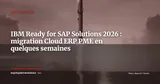 IBM et SAP lancent « IBM Ready for SAP Solutions » : la migration Cloud ERP en quelques semaines, vraiment ? — Actualité