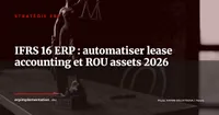 IFRS 16 dans l'ERP : automatiser la comptabilisation des contrats de location et piloter les ROU assets