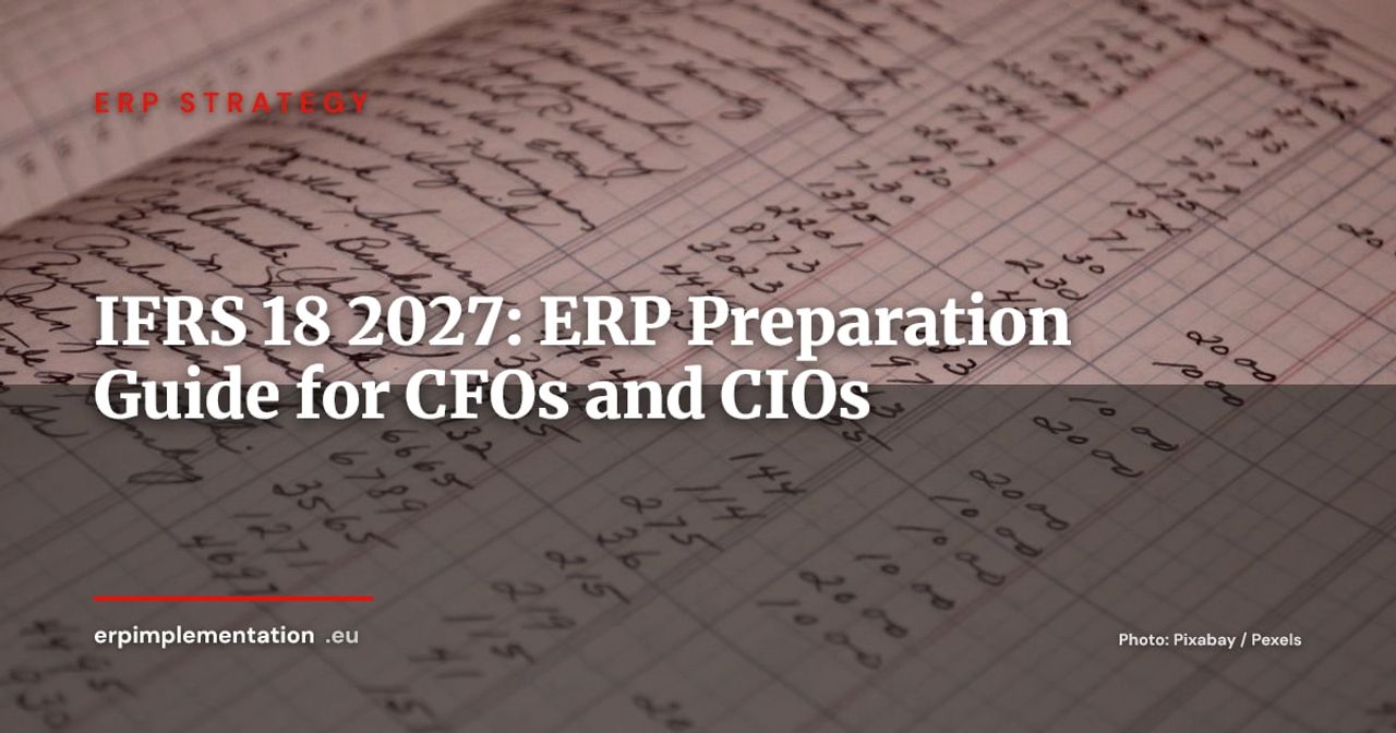 IFRS 18 by 2027: What CFOs and CIOs Must Prepare in Their ERP