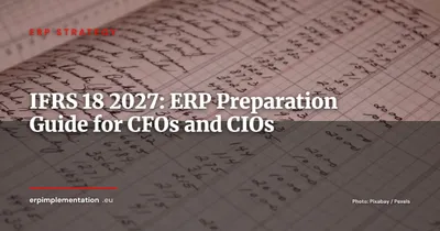 IFRS 18 by 2027: What CFOs and CIOs Must Prepare in Their ERP