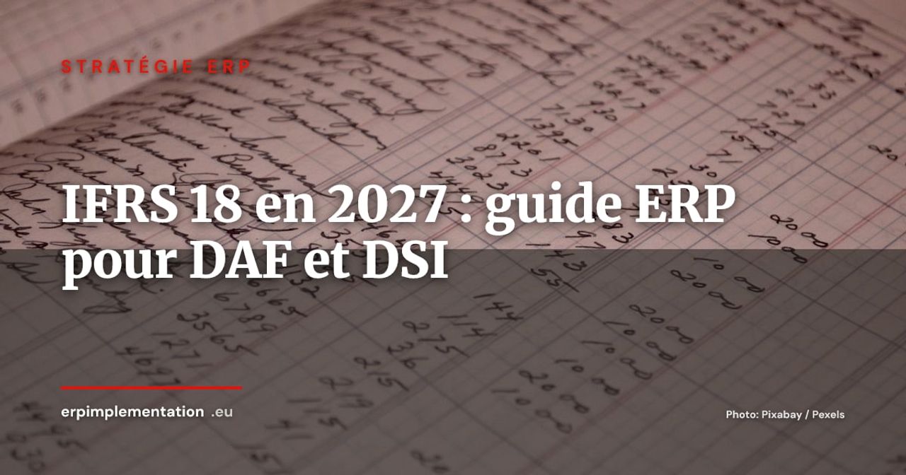 IFRS 18 dès 2027 : ce que les DAF et DSI doivent préparer dans leur ERP