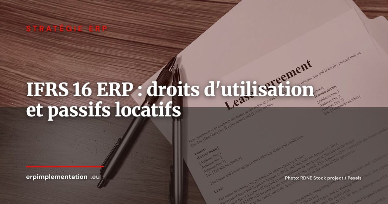 IFRS 16 dans l'ERP : comptabiliser les contrats de location et piloter les droits d'utilisation