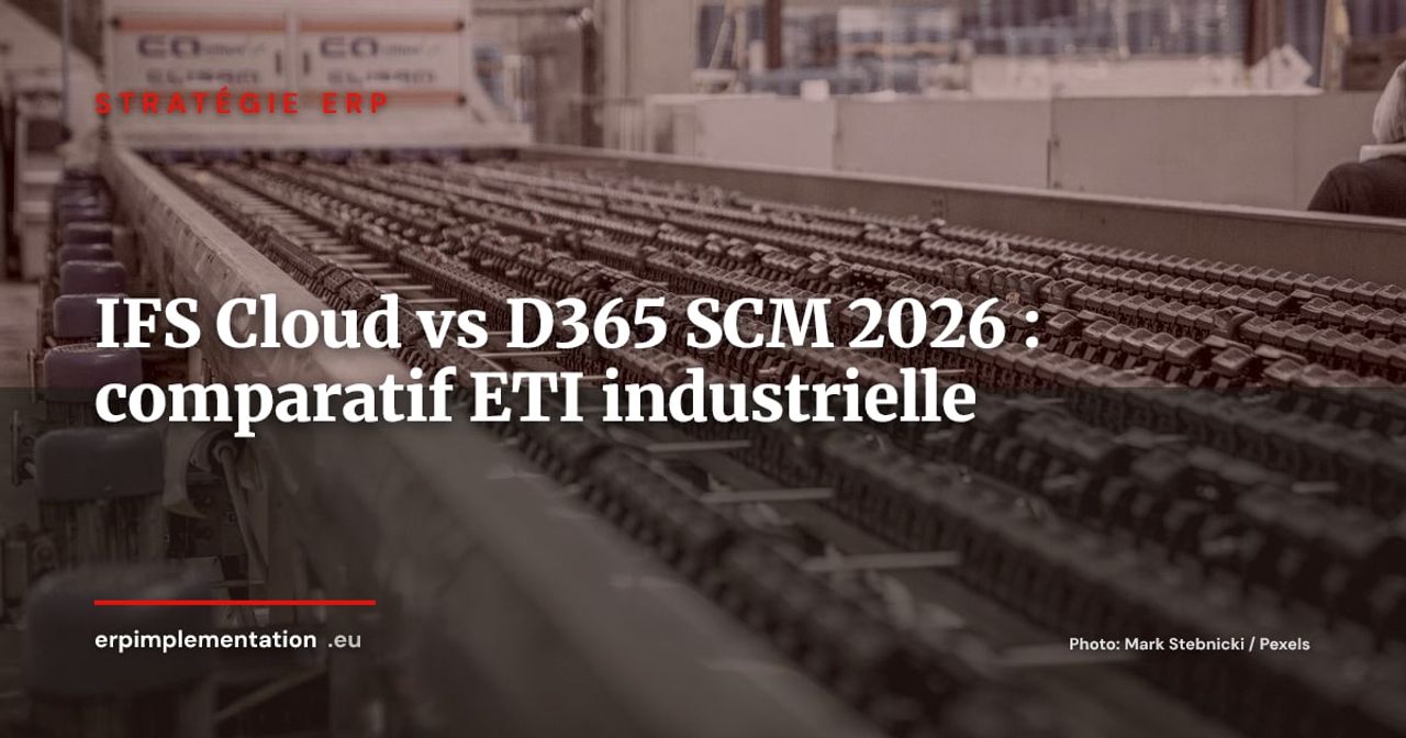 IFS Cloud vs Dynamics 365 Supply Chain Management : lequel choisir pour une ETI industrielle en 2026 ?