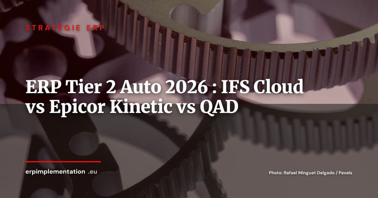 IFS Cloud vs Epicor Kinetic vs QAD ERP : quel ERP pour les équipementiers automobile Tier 2 en Europe 2026 ?