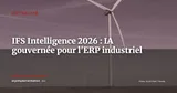 IFS Intelligence : l'IA industrielle gouvernée arrive dans les ERP critiques — Actualité