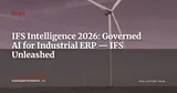 IFS Intelligence: Governed Industrial AI Arrives in Mission-Critical ERP — News