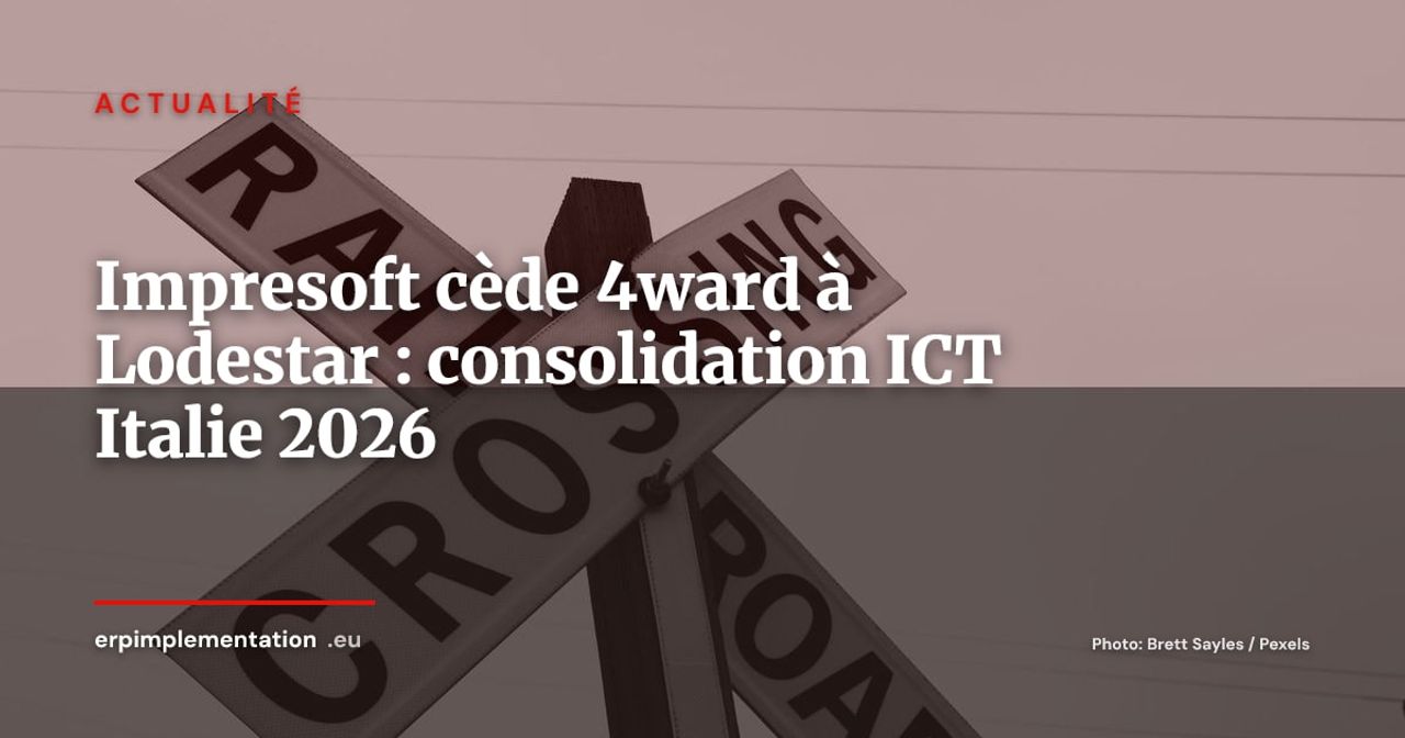 Impresoft cède 4ward à Lodestar : la consolidation ERP/ICT italienne par la spécialisation