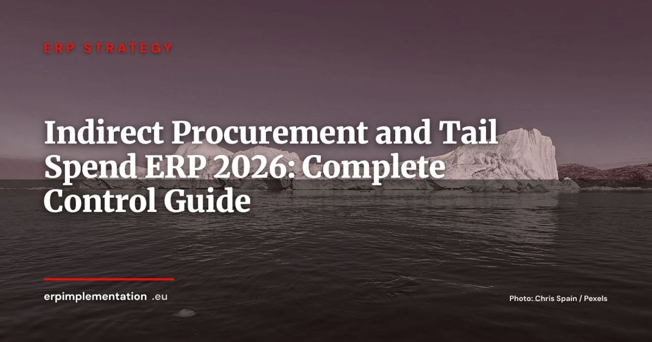Indirect Procurement & Tail Spend: How to Regain Control with Your ERP