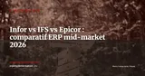 Infor CloudSuite vs IFS Cloud vs Epicor Kinetic : quel ERP mid-market pour votre ETI en 2026 ? — Stratégie ERP