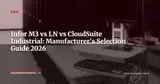 Infor CloudSuite Industrial, M3 and LN: ERP Variant Guide for Mid-Market Manufacturers 2026 — ERP