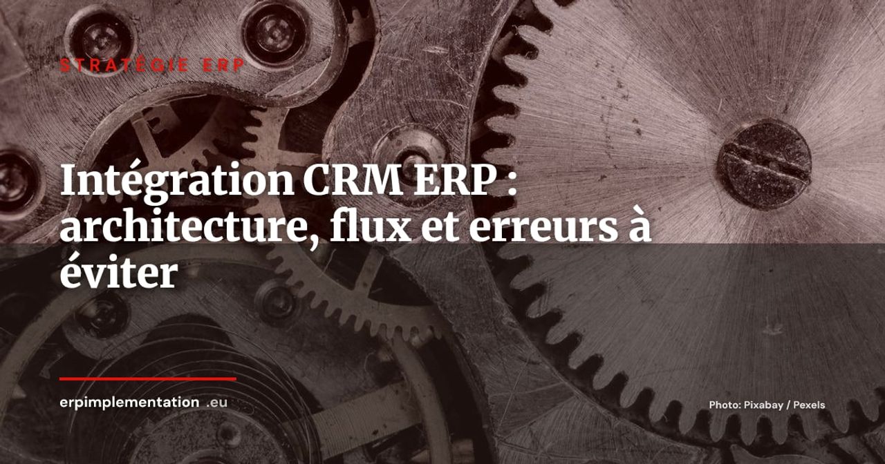 Intégrer CRM et ERP : architecture, flux de données et erreurs à éviter
