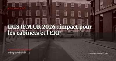 IRIS lance IFM au Royaume-Uni : ce que cela change pour les cabinets et leurs ERP