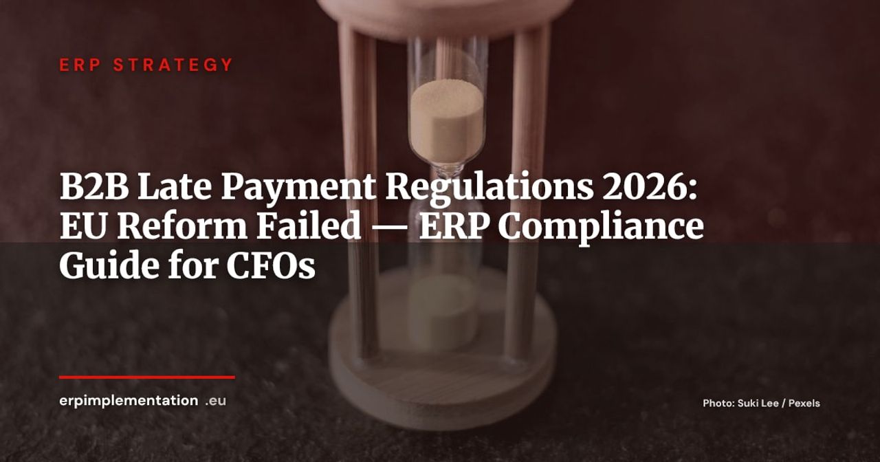 B2B Late Payments: EU Reform Withdrawn, National Rules Tighten — ERP Configuration Guide 2026