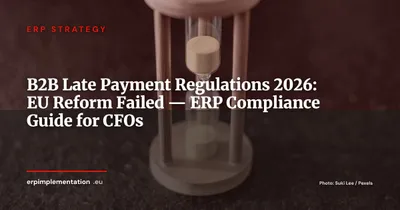 B2B Late Payments: EU Reform Withdrawn, National Rules Tighten — ERP Configuration Guide 2026