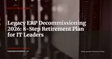 Legacy ERP Decommissioning: The 8-Step Plan for a Risk-Free Retirement — ERP Strategy