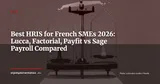 Lucca vs Factorial vs Payfit vs Sage Payroll Cloud: Best HRIS for French SMEs in 2026 — ERP