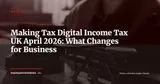 Making Tax Digital UK: Income Tax Obligation for £50k+ Earnings Takes Effect — News