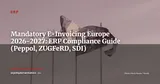Mandatory E-Invoicing in Europe: What Every ERP Must Know Before 2027 — ERP