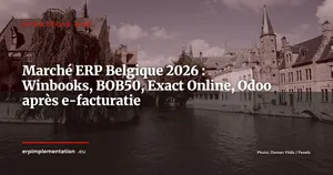 Marché ERP Belgique 2026 : Winbooks, BOB50, Exact Online, Odoo -- cartographie après la e-facturatie obligatoire