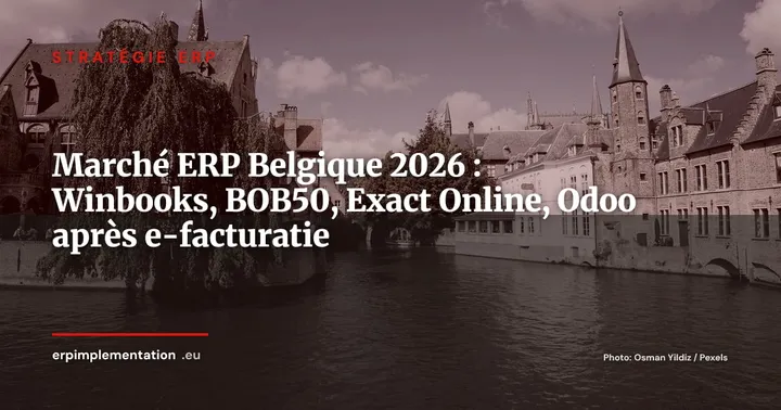 Marché ERP Belgique 2026 : Winbooks, BOB50, Exact Online, Odoo -- cartographie après la e-facturatie obligatoire — Stratégie ERP