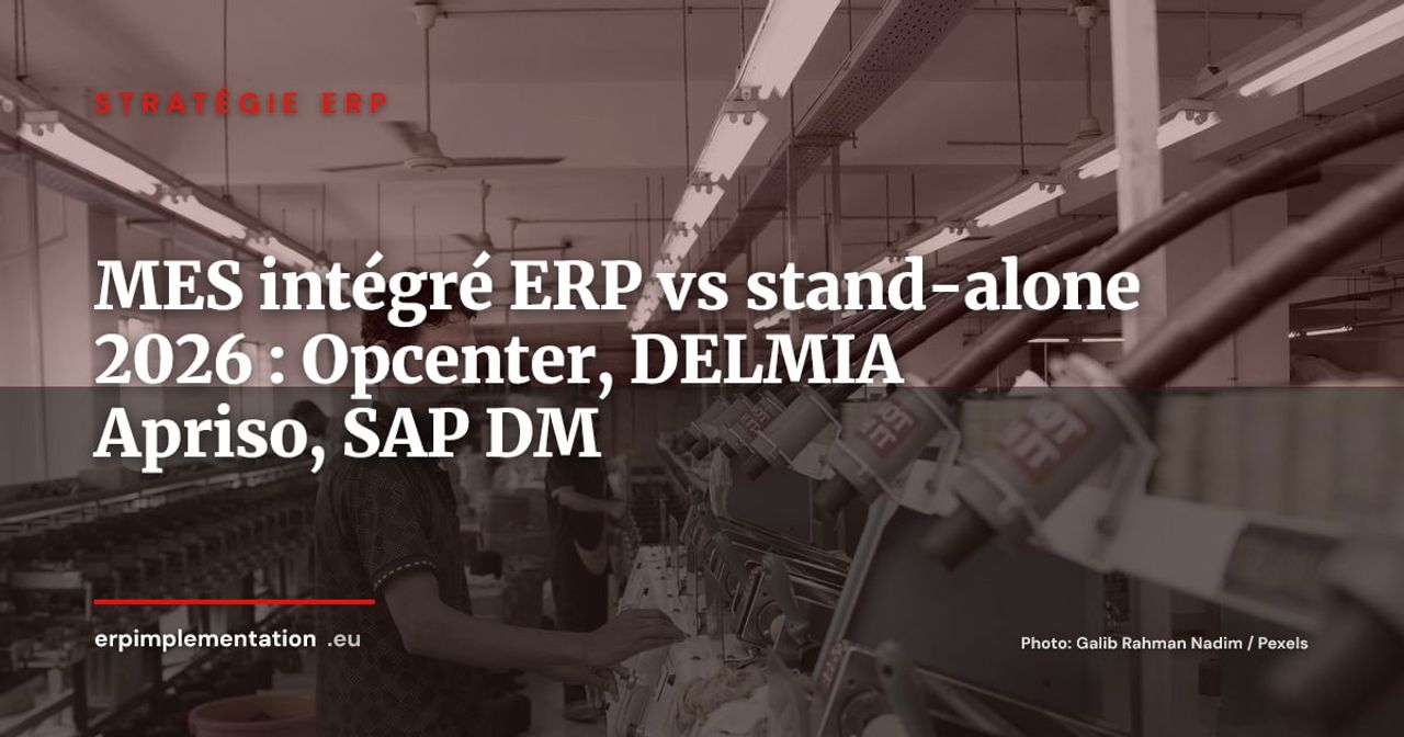 MES intégré ERP vs MES stand-alone en 2026 : Opcenter, DELMIA Apriso, SAP Digital Manufacturing -- guide de décision