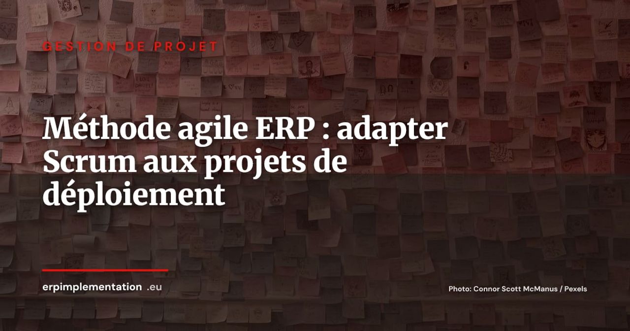 Projet ERP en méthode agile : adapter Scrum à la réalité des déploiements