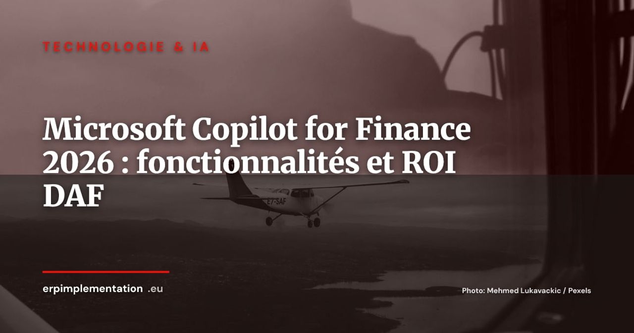 Microsoft Copilot for Finance dans Dynamics 365 : fonctionnalités, cas d'usage réels et ROI pour les DAF en 2026
