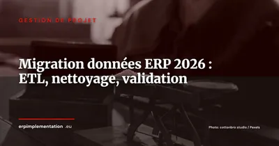 Migration de données ERP : méthodologie en 7 étapes, du nettoyage à la recette