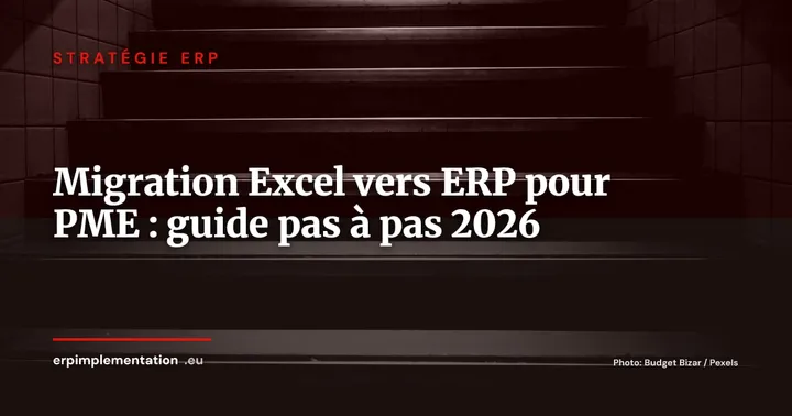Migrer d'Excel à un ERP : le guide méthodologique pour PME en 2026 — Stratégie ERP
