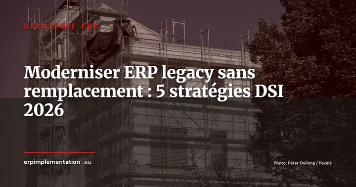 Moderniser un ERP vieillissant sans le remplacer : 5 stratégies pour DSI en 2026 — Stratégie ERP
