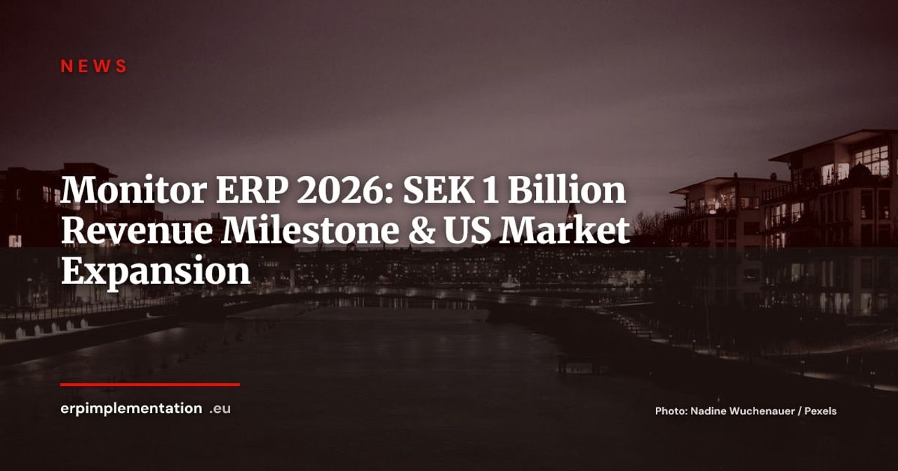Monitor ERP Crosses SEK 1 Billion: Sweden's Manufacturing ERP Eyes the US