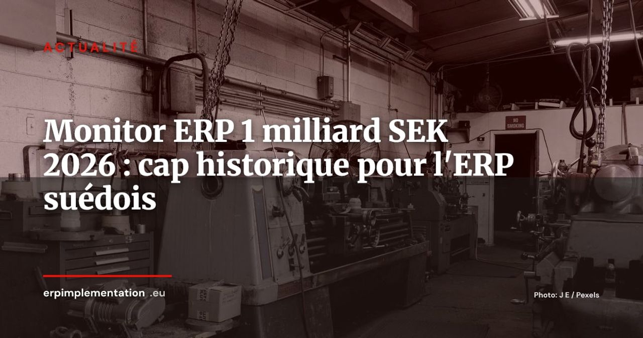 Monitor ERP franchit le cap du milliard de SEK : l'ERP suédois du manufacturing change de dimension