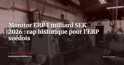 Monitor ERP franchit le cap du milliard de SEK : l'ERP suédois du manufacturing change de dimension