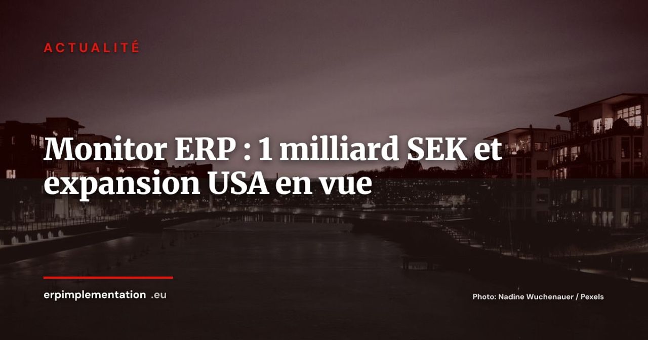 Monitor ERP franchit SEK 1 milliard : l'ERP suédois de l'industrie ouvre la voie vers les États-Unis