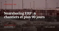 Nearshoring et ERP : 6 chantiers à anticiper quand la supply chain change de géographie