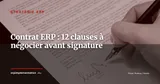 12 clauses indispensables à négocier dans votre contrat ERP avant de signer — Stratégie ERP