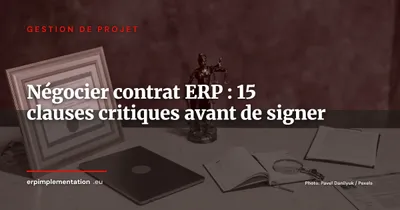 Négocier son contrat ERP : 15 clauses à vérifier avant de signer avec un éditeur