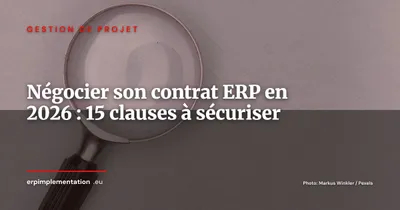 Négocier son contrat ERP en 2026 : 15 clauses à sécuriser avant de signer