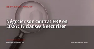 Négocier son contrat ERP en 2026 : 15 clauses à sécuriser avant de signer
