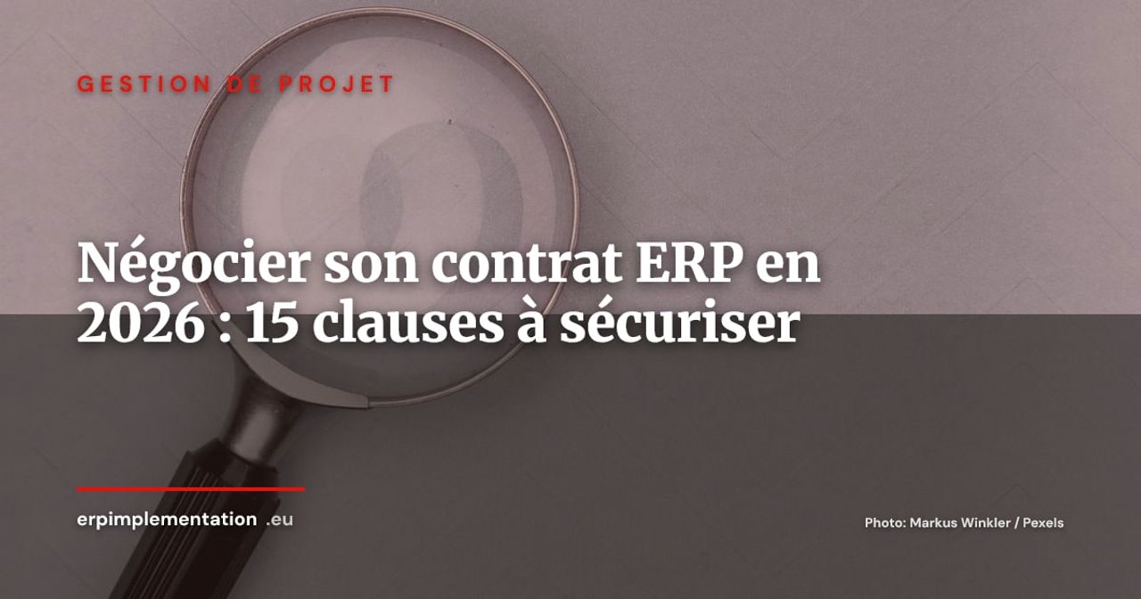 Négocier son contrat ERP en 2026 : 15 clauses à sécuriser avant de signer
