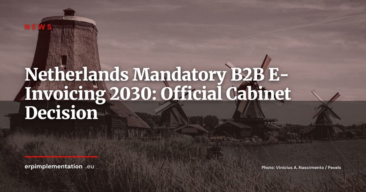 Netherlands: Cabinet Confirms Mandatory B2B E-Invoicing from 1 July 2030