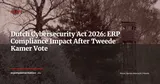 Dutch Cyberbeveiligingswet Approved: ERP Impact for SMEs in 2026 — News