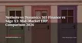 NetSuite vs Dynamics 365 Finance vs Sage X3: Best ERP for International Mid-Market Companies 2026 — ERP Strategy