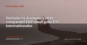 NetSuite vs Acumatica : comparatif ERP cloud pour ETI en expansion internationale 2026