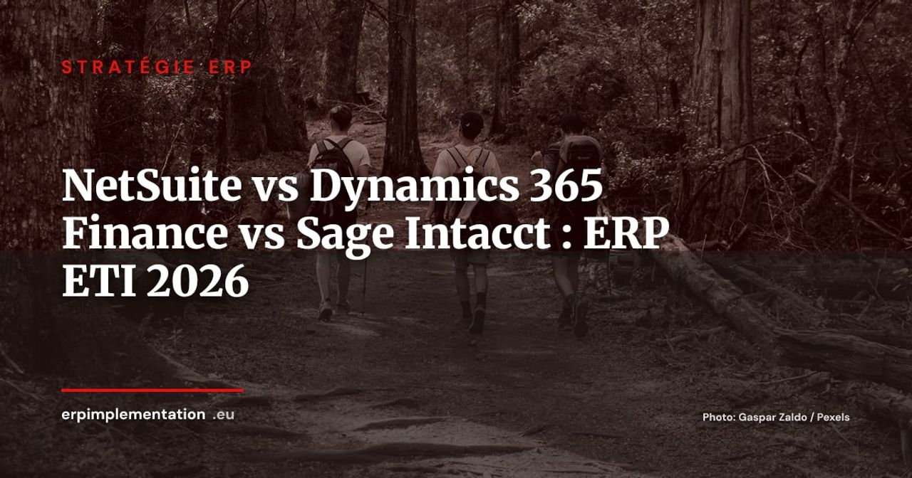 NetSuite vs Dynamics 365 Finance vs Sage Intacct : lequel choisir pour une ETI en forte croissance ?