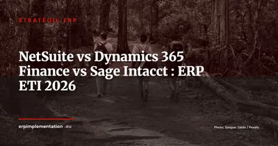 NetSuite vs Dynamics 365 Finance vs Sage Intacct : lequel choisir pour une ETI en forte croissance ?