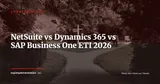 NetSuite vs Microsoft Dynamics 365 vs SAP Business One : lequel choisir pour une ETI en 2026 ? — Stratégie ERP